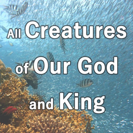 All Creatures of Our God and King (Piano Hymns)