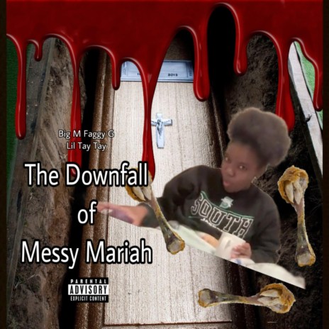 The Downfall of Messy Mariah ft. Faggy G & Lil Tay Tay | Boomplay Music