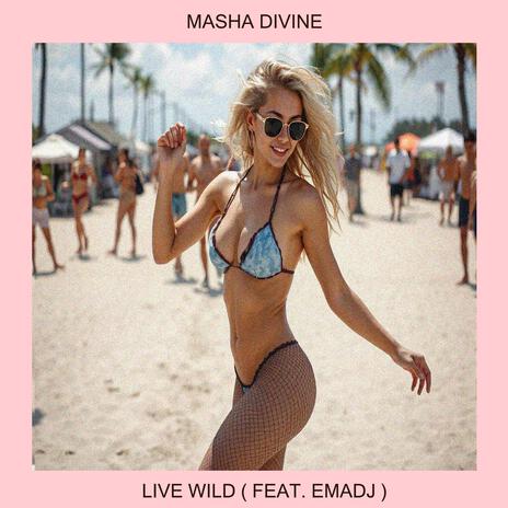 Live Wild (Live) ft. Emadj | Boomplay Music