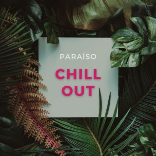 Paraíso Chill Out: Música Chillout y Lounge para una Sensación de Verano Eterno