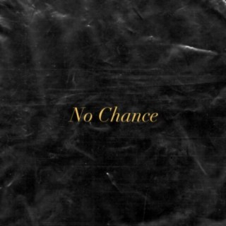 No Chance