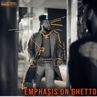 Emphasis on Ghetto