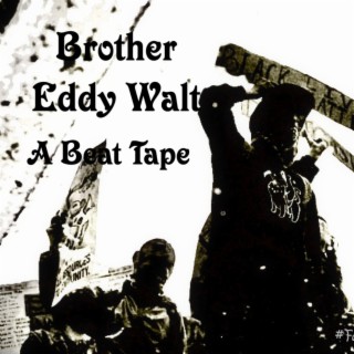 Brother Eddy Walt :a beat tape