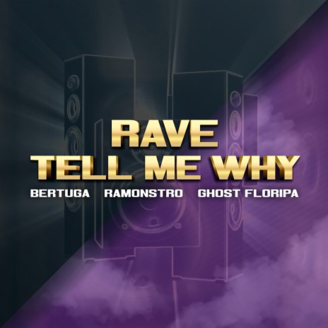 Rave Tell Me Why ft. DJ Bertuga & DJ Ramonstro | Boomplay Music
