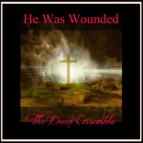 He Was Wounded | Boomplay Music