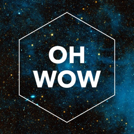 Oh Wow | Boomplay Music