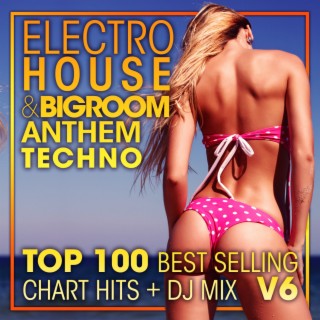 Electro House & Big Room Anthem Techno Top 100 Best Selling Chart Hits + DJ Mix V6