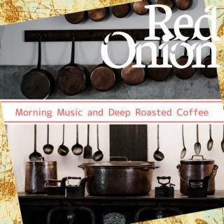 Morning Music and Deep Roasted Coffee