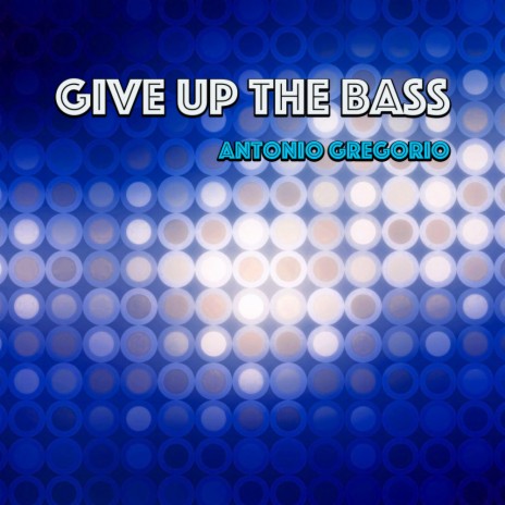 Give up the Bass | Boomplay Music