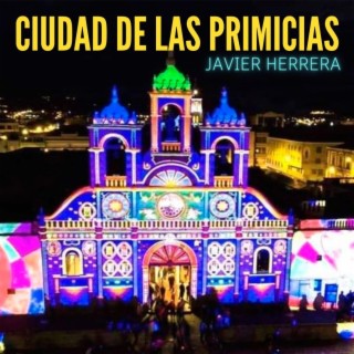 CIUDAD DE LAS PRIMICIAS lyrics | Boomplay Music