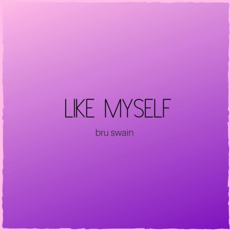 Like Myself | Boomplay Music
