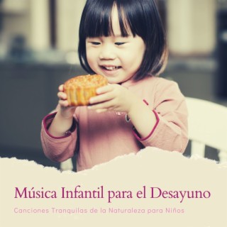 Música Infantil para el Desayuno: Canciones Tranquilas de la Naturaleza para Niños