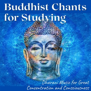 Buddhist Chants for Studying: Dharani Music for Great Concentration and Consciousness