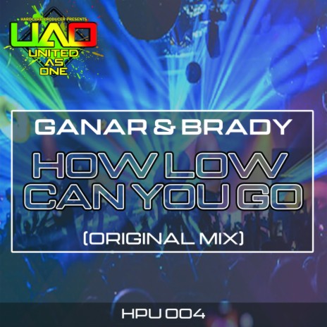 How Low Can You Go (Original Mix) ft. Brady