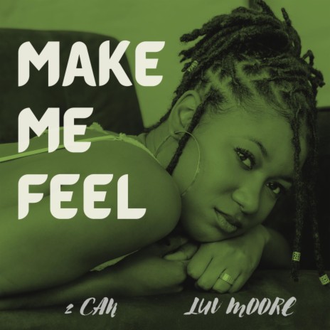 Make Me Feel (Nah) (Radio Edit) ft. Luv Moore | Boomplay Music