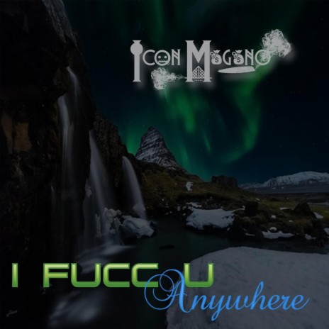 I FUCC U ANYWHERE | Boomplay Music