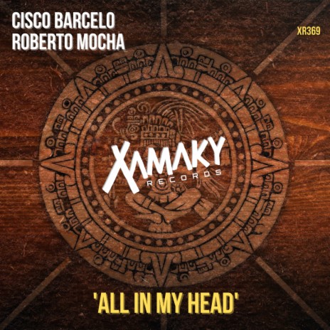 All In My Head (Original Mix) ft. Cisco Barcelo | Boomplay Music