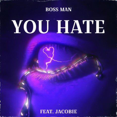 YOU HATE ft. JaCobie | Boomplay Music