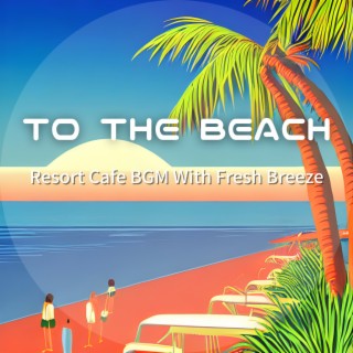 Resort Cafe Bgm with Fresh Breeze