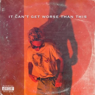 it can't get worse than this lyrics | Boomplay Music