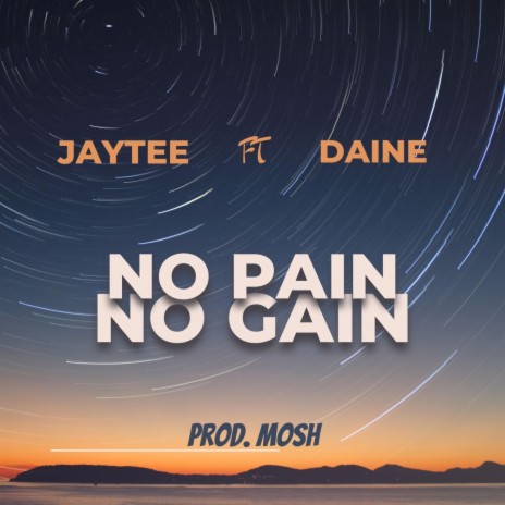 NO PAIN NO GAIN ft. Jaytee | Boomplay Music
