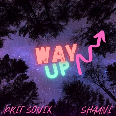 Way Up (feat. DRIF SONIX) | Boomplay Music