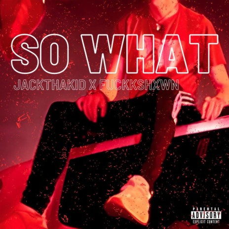 SO WHAT ft. Fukk$hxwn | Boomplay Music