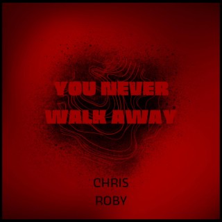 You Never Walk Away