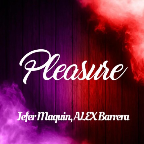 ALEX Barrera, Jefer Maquin (Pleasure) | Boomplay Music