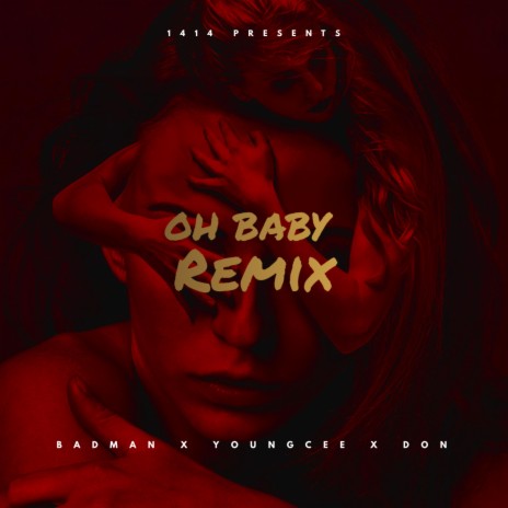 Oh Baby (Remix) ft. Badman Alhaji, YoungCee & Don Dardah | Boomplay Music