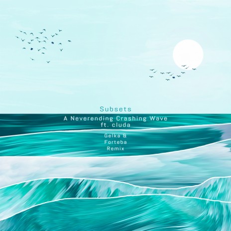 A Neverending Crashing Wave Gelka & Forteba Remix ft. cluda | Boomplay Music