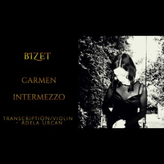 Carmen Intermezzo transposed for violin arrangement