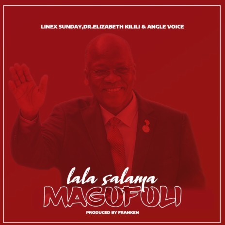Lala Salama Magufuli ft. Grace Product & Ange | Boomplay Music