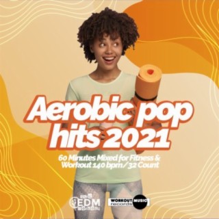 Aerobic Pop Hits 2021: 60 Minutes Mixed for Fitness & Workout 140 bpm/32 Count