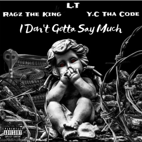 I Don't Gotta Say Much (feat. L.T & Ragz The King) | Boomplay Music