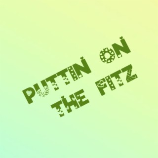 Puttin On The Fitz