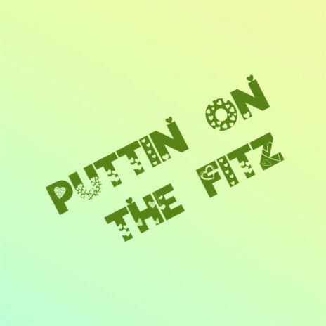 Puttin On The Fitz | Boomplay Music