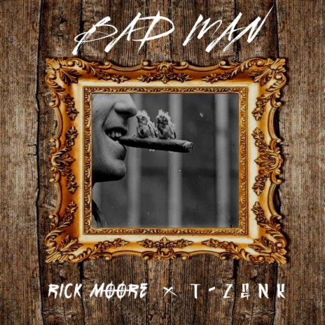 Bad Man ft. T-Zank | Boomplay Music