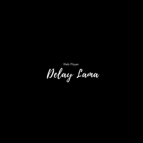 Delay Lama | Boomplay Music
