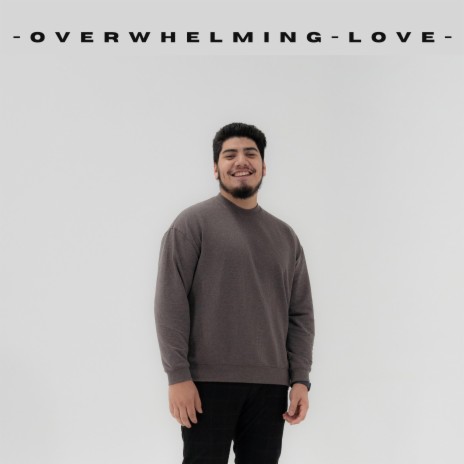 Overwhelming Love | Boomplay Music