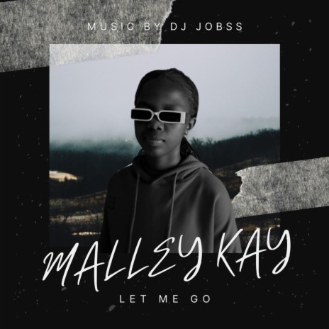 Let me go ft. Malley kay