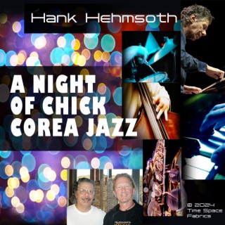 Hank Hehmsoth (A Night Of Chick Corea)