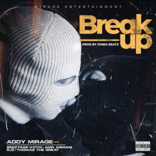 Break Up ft. Beeztrap KOTM, Amg Armani, Rjz & Thomas The Great lyrics | Boomplay Music