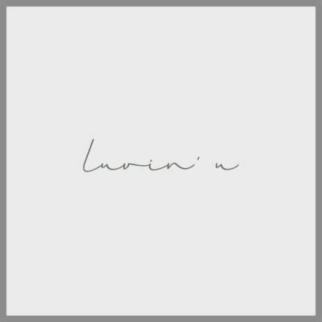 Luvin' U | Boomplay Music