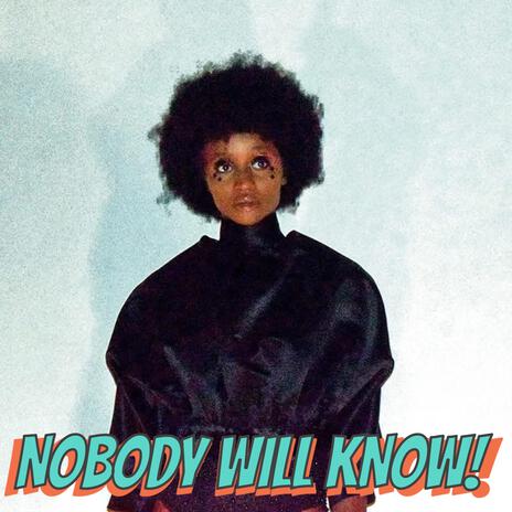 Nobody Will Know | Boomplay Music