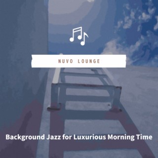 Background Jazz for Luxurious Morning Time