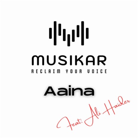 Aaina ft. Ali Haider & Mirzamusiq | Boomplay Music