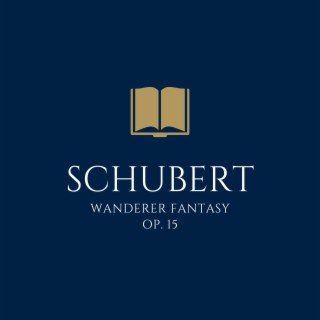 Schubert: Schubert Wanderer Fantasy in C Major, Op. 15