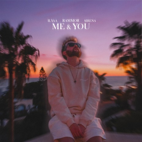 Me & You (Sped Up Version) ft. ILYAA & Sirena | Boomplay Music