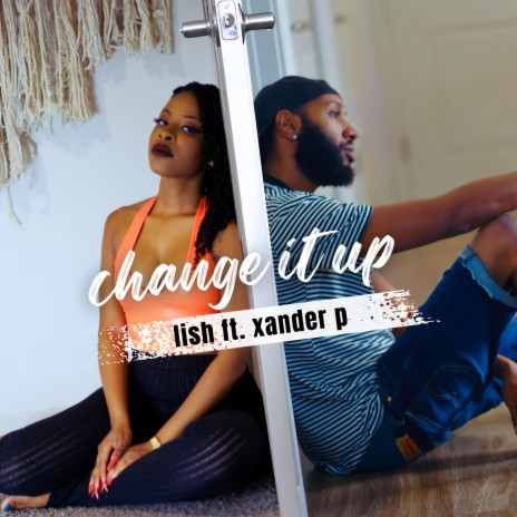 Change It Up ft. Xander P | Boomplay Music